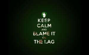 Keep Calm and blame it on the lag wallpaper thumb
