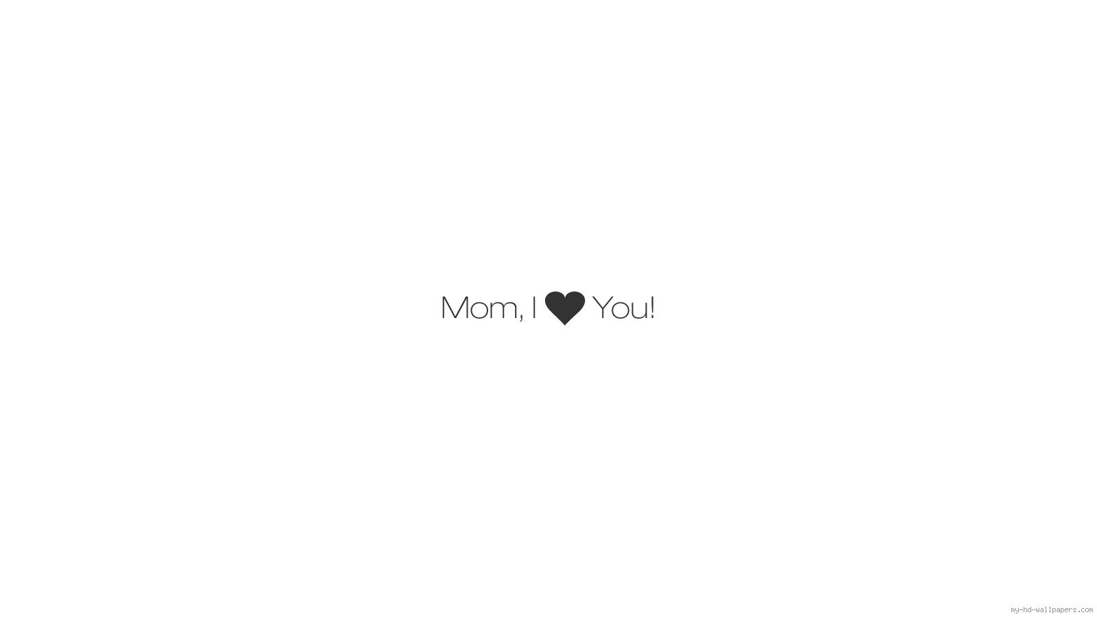 Mom I Love You wallpaper | holidays | Wallpaper Better